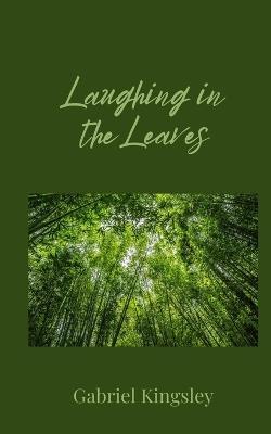 Laughing in the Leaves - Gabriel Kingsley - cover