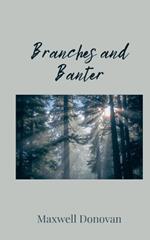 Branches and Banter