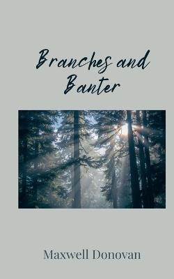 Branches and Banter - Maxwell Donovan - cover