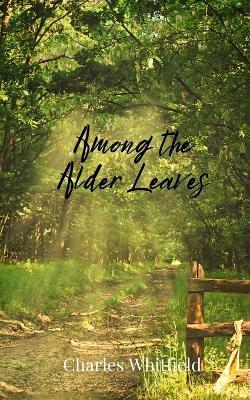 Among the Alder Leaves - Charles Whitfield - cover