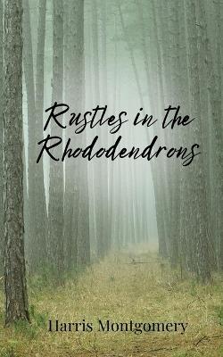 Rustles in the Rhododendrons - Harris Montgomery - cover