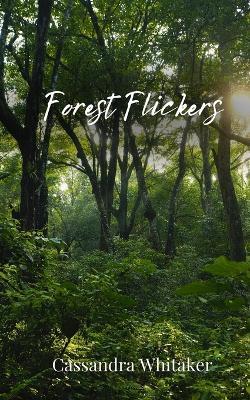 Forest Flickers - Cassandra Whitaker - cover