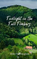 Twilight in the Tall Timbers