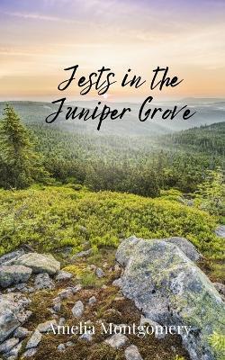 Jests in the Juniper Grove - Amelia Montgomery - cover