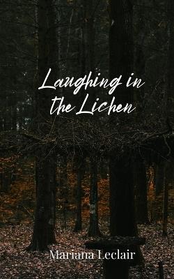 Laughing in the Lichen - Mariana LeClair - cover