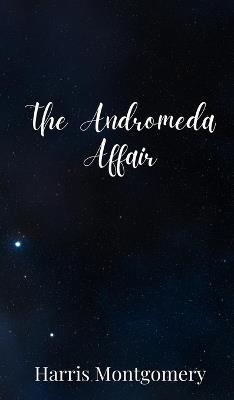 The Andromeda Affair - Harris Montgomery - cover