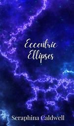 Eccentric Ellipses