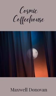 Cosmic Coffeehouse - Maxwell Donovan - cover