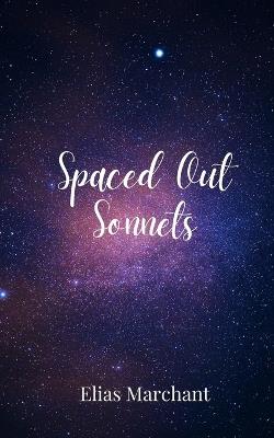 Spaced Out Sonnets - Elias Marchant - cover