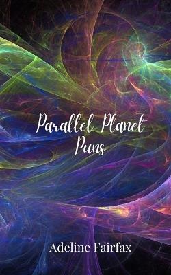 Parallel Planet Puns - Adeline Fairfax - cover