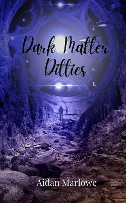 Dark Matter Ditties - Aidan Marlowe - cover