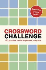 Crossword Challenge: 100 Puzzles to do anywhere, anytime