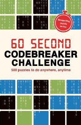 60 Second Codebreaker Challenge: Over 200 puzzles to do anywhere, anytime - Roland Hall - cover