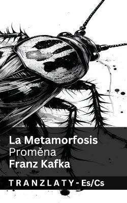 La Metamorfosis / Promena: Tranzlaty Español Cestina - Franz Kafka - cover