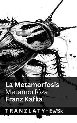 La Metamorfosis / Metamorfóza: Tranzlaty Español Slovencina - Franz Kafka - cover