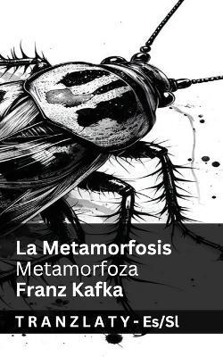 La Metamorfosis / Metamorfoza: Tranzlaty Español Slovenscina - Franz Kafka - cover