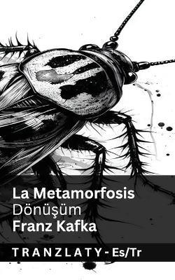La Metamorfosis / Dönüsüm: Tranzlaty Español Türkçe - Franz Kafka - cover