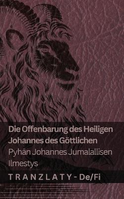 Die Offenbarung des Heiligen Johannes des Göttlichen / Pyhän Johannes Jumalallisen ilmestys: Tranzlaty Deutsch Suomi - Kjv - cover