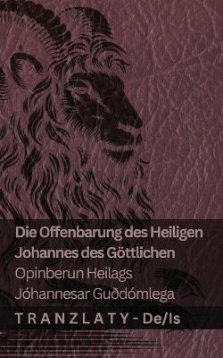 Die Offenbarung des Heiligen Johannes des Göttlichen / Opinberun Heilags Jóhannesar Guðdómlega: Tranzlaty Deutsch Íslenska - Kjv - cover