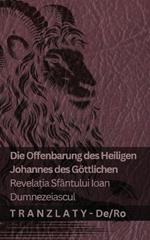 Die Offenbarung des Heiligen Johannes des Göttlichen / Revela?ia Sfântului Ioan Dumnezeiascul: Tranzlaty Deutsch Româna
