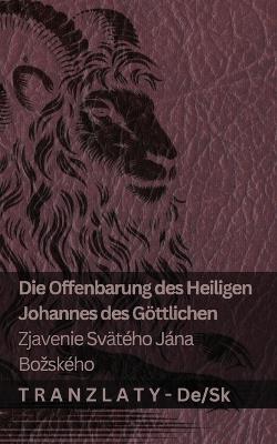 Die Offenbarung des Heiligen Johannes des Göttlichen / Zjavenie Svätého Jána Bozského: Tranzlaty Deutsch Slovencina - Kjv - cover