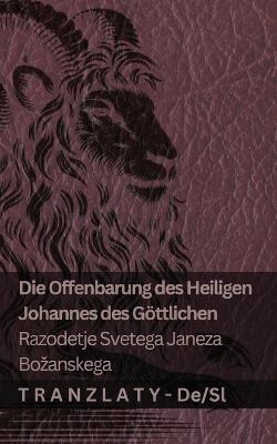 Die Offenbarung des Heiligen Johannes des Göttlichen / Razodetje Svetega Janeza Bozanskega: Tranzlaty Deutsch Slovenscina - Kjv - cover