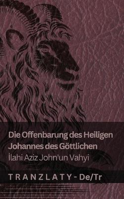 Die Offenbarung des Heiligen Johannes des Göttlichen / Ilahi Aziz John'un Vahyi: Tranzlaty Deutsch Türkçe - Kjv - cover