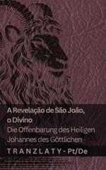 A Revelação de São João, o Divino / Die Offenbarung des Heiligen Johannes des Göttlichen: Tranzlaty Português do Brasil Deutsch