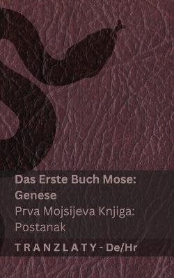 Die Bibel / Biblija - Das Erste Buch Mose (Genese) / Prva Mojsijeva knjiga (Postanak): Tranzlaty Deutsch Hrvatski - Kjv - cover