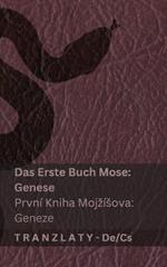 Die Bibel / Bible Svatá - Das Erste Buch Mose (Genese) / První kniha Mojzísova (Geneze): Tranzlaty Deutsch Cestina