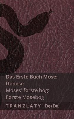 Die Bibel / Bibelen - Das Erste Buch Mose (Genese) / Moses første bog (Første Mosebog): Tranzlaty Deutsch Dansk - Kjv - cover