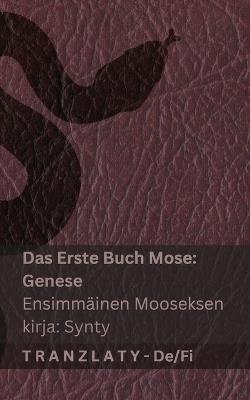 Die Bibel / Raamattu - Das Erste Buch Mose (Genese) / Ensimmäinen Mooseksen kirja (Synty): Tranzlaty Deutsch Suomi - Kjv - cover