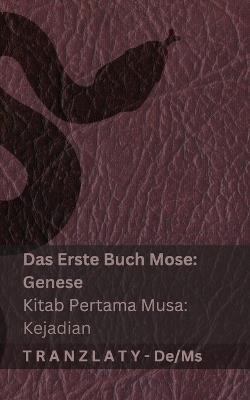 Die Bibel / Alkitab - Das Erste Buch Mose (Genese) / Kitab Pertama Musa (Kejadian): Tranzlaty Deutsch Bahasa Melayu - Kjv - cover