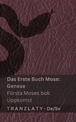 Die Bibel / Bibeln - Das Erste Buch Mose (Genese) / Första Moses bok (Uppkomst): Tranzlaty Deutsch Svenska - Kjv - cover