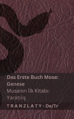 Die Bibel / Incil - Das Erste Buch Mose (Genese) / Musanin Ilk Kitabi (Yaratilis): Tranzlaty Deutsch Türkçe - Kjv - cover