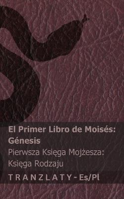 La Biblia / Biblia - El primer libro de Moisés (Génesis) / Pierwsza Ksiega Mojzesza (Ksiega Rodzaju): Tranzlaty Español Polsku - Kjv - cover
