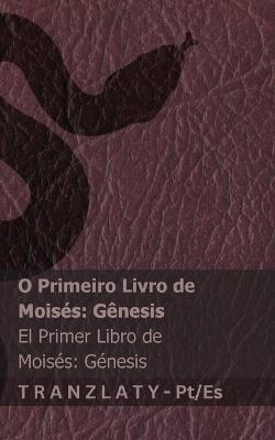 A Bíblia / La Biblia - O Primeiro Livro de Moisés (Gênesis) / El primer libro de Moisés (Génesis): Tranzlaty Português Español - Kjv - cover