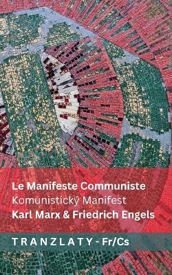 Le Manifeste Communiste / Komunistický Manifest: Tranzlaty Français Cestina - Karl Marx,Friedrich Engels - cover