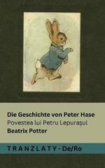 Die Geschichte von Peter Hase / Povestea lui Petru Lepura?ul: Tranzlaty Deutsch Româna
