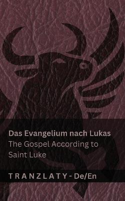 Das Evangelium nach Lukas / The Gospel According to Saint Luke (Die Bibel / The Bible): Tranzlaty Deutsch English - Kjv - cover