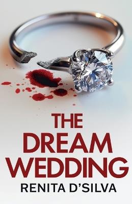 The Dream Wedding: An utterly gripping psychological thriller with shocking twists - Renita D'Silva - cover