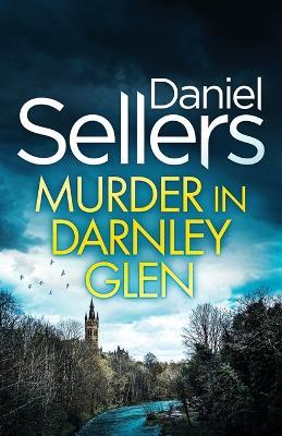 Murder in Darnley Glen: a gripping and unputdownable Scottish crime mystery - Daniel Sellers - cover