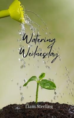 Watering Wednesday - Liam Sterling - cover