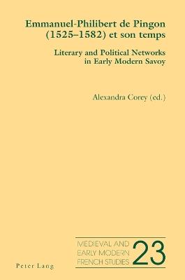 Emmanuel-Philibert de Pingon (1525-1582) et son temps: Literary and Political Networks in Early Modern Savoy - cover