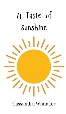 A Taste of Sunshine - Cassandra Whitaker - cover