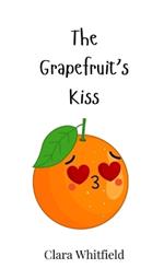 The Grapefruit's Kiss