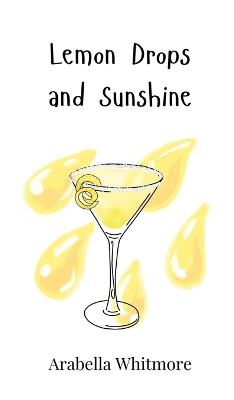 Lemon Drops and Sunshine - Arabella Whitmore - cover