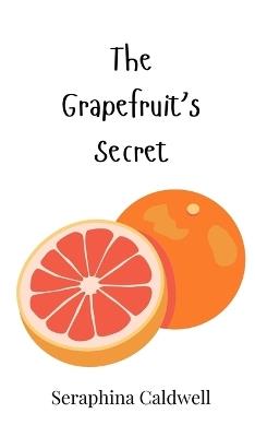 The Grapefruit's Secret - Seraphina Caldwell - cover