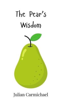 The Pear's Wisdom - Julian Carmichael - cover