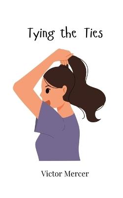 Tying the Ties - Victor Mercer - cover